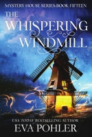 The Whispering Windmill (The Mystery House Series) 1958390836 Book Cover
