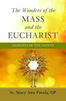 The Wonders of the Mass and the Eucharist: Insights of the Saints 1644139383 Book Cover