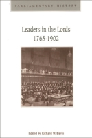 Leaders in the Lords 1765-1902: Government Management and Party Organization in the Upper Chambers, 1765-1902 074861835X Book Cover