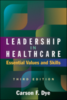 Leadership in Healthcare: Essential Values and Skills (ACHE Management Series) 1567933556 Book Cover