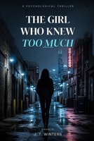 The Girl Who Knew Too Much: A Psychological Thriller (The Girl Who Knew Too Much Trilogy, Book One) (The One who Series) B0H17N1886 Book Cover