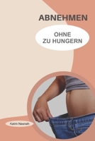Abnehmen ohne zu hungern: Genießen ohne Diät (German Edition) B0DVQZ2Q52 Book Cover