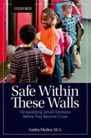 Safe Within These Walls: De-escalating School Situations Before They Become Crises 0199014531 Book Cover