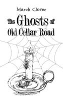 The Ghosts of Old Cellar Road 1546248013 Book Cover