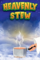 HEAVENLY STEW: "A Poetic meal for the hungry." B0CVS69H1M Book Cover