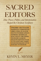 Sacred Editors: How Power, Politics, and Interpretation Shaped the Christian Scriptures B0FKMW3V79 Book Cover