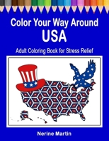 Color Your Way Around USA: Adult Coloring Book for Stress Relief 1545028761 Book Cover