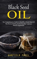 Black Seed Oil: The Comprehensive Guide on Benefit of Black Seed Oil 1998038475 Book Cover