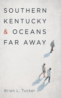 Southern Kentucky and Oceans Far Away B0CQTQK9ZD Book Cover