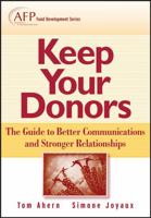 Keep Your Donors: The Guide to Better Communications & Stronger Relationships (The AFP/Wiley Fund Development Series) 0470080396 Book Cover
