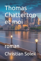 Thomas Chatterton et moi: roman B09TH8QLKV Book Cover