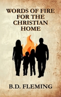 Words of Fire for the Christian Home: A Tactical Field Manual for Christian Parents at War B0FRXZG3B7 Book Cover
