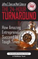 Jeffrey S. Davis and Mark Cohen on The 24-Hour Turnaround: How Amazing Entrepreneurs Succeed In Tough Times 1616992077 Book Cover