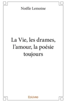 La Vie, les drames, l'amour, la poésie toujours (French Edition) 2414238348 Book Cover