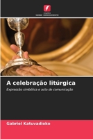 A celebração litúrgica: Expressão simbólica e acto de comunicação 6205972395 Book Cover