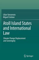 Atoll Island States and International Law: Climate Change Displacement and Sovereignty 3662524163 Book Cover