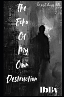 The Echo Of My Own Destruction B0FN7D6X2N Book Cover