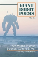 Giant Robot Poems: On Mecha-Human Culture, Science & War 1953665306 Book Cover