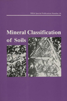 Mineral Classification of Soils: Proceedings of a Symposium Sponsored by Divisions S-5 and S-9 (S S S a Special Publication) 0891187774 Book Cover