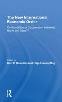 The New International Economic Order: Confrontation or Cooperation Between North and South? 0367309823 Book Cover