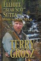 Elliott "Bear Scat" Sutta: Mountain Man 164119068X Book Cover