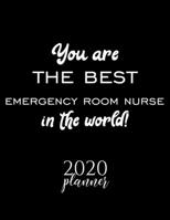 You Are The Best Emergency Room Nurse In The World! 2020 Planner: Nice 2020 Calendar for Emergency Room Nurse Christmas Gift Idea for Emergency Room Nurse Emergency Room Nurse Journal for 2020 120 pag 1710269367 Book Cover