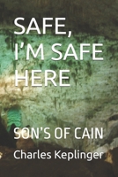 SAFE, I’M SAFE HERE: SON’S OF CAIN (The Son's of Cain) B0F5NTKSSF Book Cover