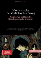 Narzisstische Persönlichkeitsstörung: Narzissmus und toxische Beziehungsmuster erkennen: Wie Sie Narzissten enttarnen, den Umgang mit Narzissten ... Partnerschaft durchschauen (German Edition) 3384510208 Book Cover