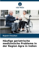 Häufige geriatrische medizinische Probleme in der Region Agra in Indien (German Edition) 6207748476 Book Cover