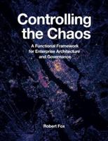 Controlling the Chaos: A Functional Framework for Enterprise Architecture 163462341X Book Cover