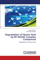 Degradation of Humic Acid by BY Mn(III) Complex Compound: Degradation of Humic Acid 3659203408 Book Cover