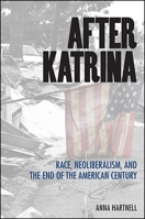 After Katrina: Race, Neoliberalism, and the End of the American Century 1438464185 Book Cover