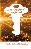 Mein Herz öffnet die Tür für Dich: Poesie fürs Herz (German Edition) 3384735978 Book Cover