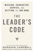 The Leader's Code: Mission, Character, Service, and Getting the Job Done 0812992938 Book Cover
