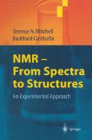 NMR - From Spectra to Structures: An Experimental Approach 3540406956 Book Cover