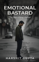 Emotional Bastard: The Chaos of Being a huMan B0FH4SHVY6 Book Cover