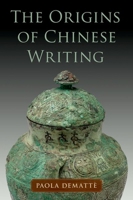 The Origins of Chinese Writing 0197635768 Book Cover