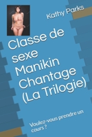 Classe de sexe Manikin Chantage (La Trilogie): Voulez-vous prendre un cours ? 1704724082 Book Cover