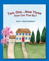 Two, One, Now Three: How Can That Be? B0BF2HCJ3N Book Cover