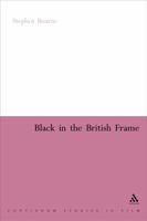 Black In The British Frame: The Black Experience In British Film And Television (Continuum Collection) 0826478980 Book Cover