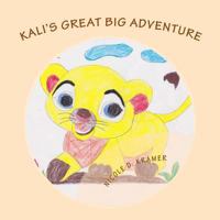 Kali's Great Big Adventure 1494362295 Book Cover