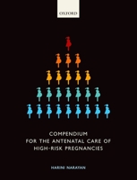 Compendium for the Antenatal Care of High-Risk Pregnancies 0199673640 Book Cover