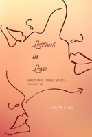 Lessons in Love: And Other Things My 20's Taught Me B091F18H64 Book Cover