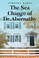 The Sea Change of Dr. Abernathy B0FRP9145T Book Cover