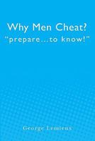 Why Men Cheat: prepare...to know! 1439269505 Book Cover