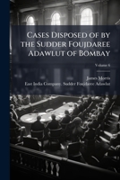 Cases Disposed of by the Sudder Foujdaree Adawlut of Bombay 1023867184 Book Cover