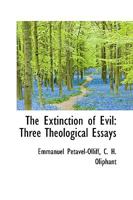 The Extinction of Evil: Three Theological Essays 1017526478 Book Cover