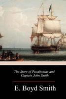 The Story of Pocahontas and Captain John Smith 1986663876 Book Cover