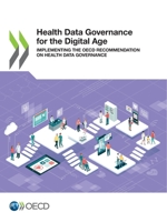 Health Data Governance for the Digital Age: Implementing the OECD Recommendation on Health Data Governance 9264797521 Book Cover