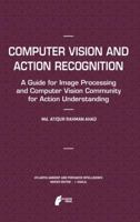 Computer Vision and Action Recognition: A Guide for Image Processing and Computer Vision Community for Action Understanding 9491216198 Book Cover
